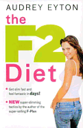 The F2 Diet: The Big Bio-Breakthrough - Eyton, Audrey