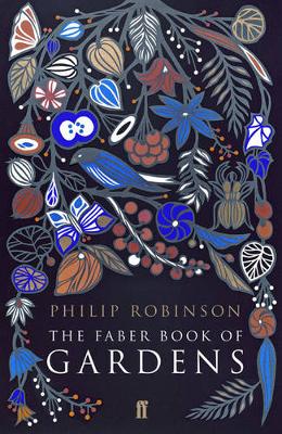 The Faber Book of Gardens - Robinson, Phil, and Robinson, Philip