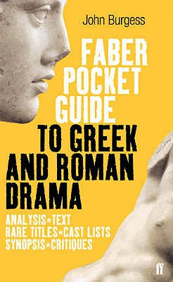 The Faber Pocket Guide to Greek and Roman Drama - Burgess, John