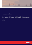 The Fables of Aesop - With a Life of the Author: Vol. 1