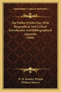 The Fables of John Gay, with Biographical and Critical Introduction and Bibliographical Appendix (1889)