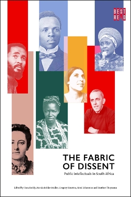 The Fabric of Dissent: Public Intellectuals in South Africa - Reddy, Vasu, and Bohler-Muller, Narnia, and Houston, Gregory