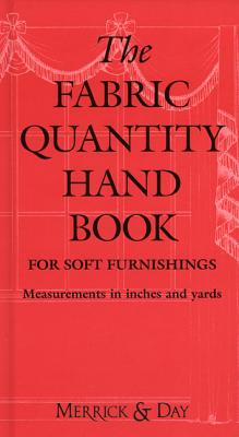 The Fabric Quantity Handbook: For Drapes, Curtains, and Soft Furnishings - Merrick, Catherine