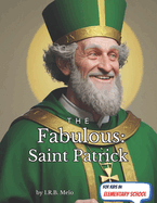 The Fabulous: Saint Patrick