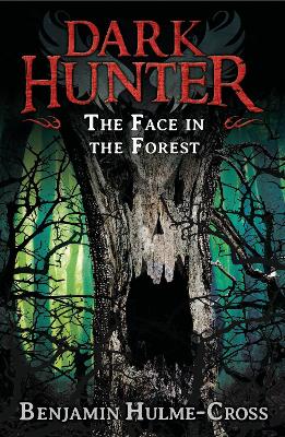 The Face in the Forest (Dark Hunter 10) - Hulme-Cross, Benjamin