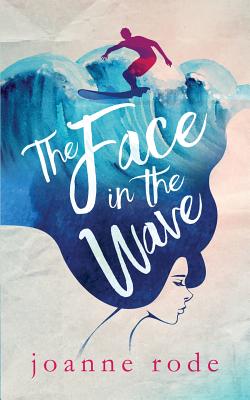 The Face in the Wave: Second Edition - Rode, Joanne Olivia