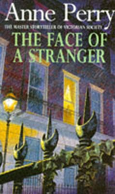 The Face of a Stranger (William Monk Mystery, Book 1): A gripping and evocative Victorian murder mystery - Perry, Anne