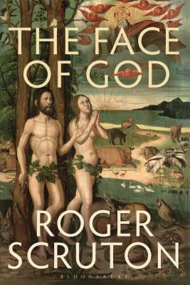 The Face of God: The Gifford Lectures - Scruton, Roger, Sir