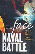The Face of Naval Battle: The Human Experience of Modern War at Sea