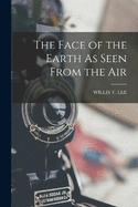 The Face of the Earth As Seen From the Air