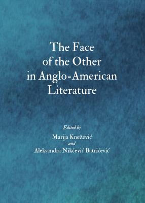 The Face of the Other in Anglo-American Literature - Kne3/4evi+ Marija (Editor)