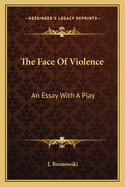 The face of violence: an essay with a play