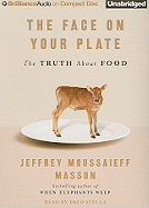 The Face on Your Plate: The Truth about Food