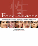 The Face Reader: Discover Anyone's Personality Through the Chinese Art of Mien Shiang - McCarthy, Patrician