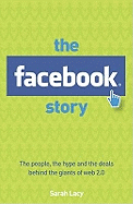 The Facebook story: The People, the Hype and the Deals Behind the Giants of Web 2.0