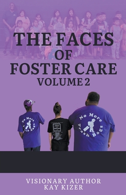 The Faces of Foster Care Volume II - Kizer, Kay, and Valenzuela, Melissa, and Williams, Cheryl