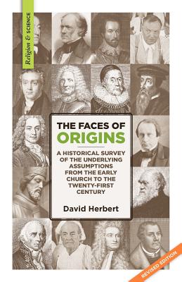 The Faces of Origins: A Historical Survey of the Underlying Assumptions from the Early Church to the Twenty-First Century - Herbert, David