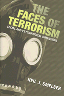 The Faces of Terrorism: Social and Psychological Dimensions - Smelser, Neil J