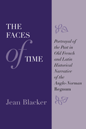 The Faces of Time: Portrayal of the Past in Old French and Latin Historical Narrative of the Anglo-Norman Regnum