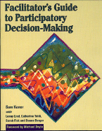 The Facilitator's Guide to Participatory Decision-Maki - Kaner, Sam, and Fisk, Sara, and Toldi, Catherine