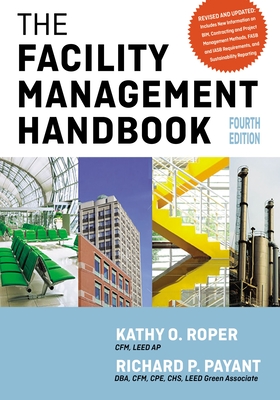 The Facility Management Handbook - Roper, Kathy, and Payant, Richard