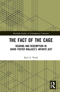 The Fact of the Cage: Reading and Redemption in David Foster Wallace's Infinite Jest