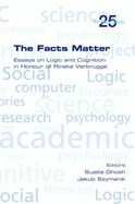 The Facts Matter: Essays on Logic and Cognition in Honour of Rineke Verbrugge