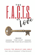 The FACTS of love: Unlock your heart, transform your relationships