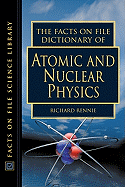 The Facts on File Dictionary of Atomic and Nuclear Physics