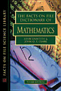 The Facts on File Dictionary of Mathematics - Daintith, John, PH.D. (Editor), and Clark, John O E (Editor)