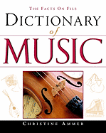 The Facts on File Dictionary of Music - Ammer, Christine