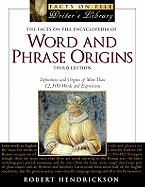 The Facts on File Encyclopedia of Word and Phrase Origins: Definitions and Origins of More Than 12,500 Words and Expressions