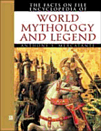 The Facts on File Encyclopedia of World Mythology and Legend - Mercatante, Anthony S