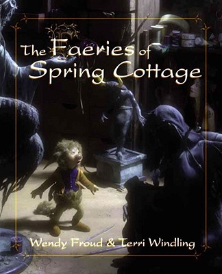The Faeries of Spring Cottage - Windling, Terri, and Froud, Wendy