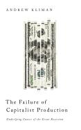 The Failure of Capitalist Production: Underlying Causes of the Great Recession
