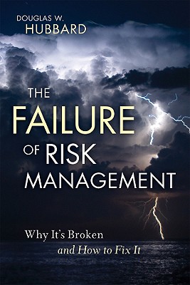 The Failure of Risk Management: Why It's Broken and How to Fix It - Hubbard, Douglas W