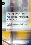 The Failure of the Neo-Liberal Approach to Poverty: The Rochester Monroe Anti-Poverty Initiative