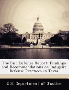The Fair Defense Report: Findings and Recommendations on Indigent Defense Practices in Texas