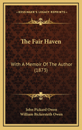 The Fair Haven: With a Memoir of the Author (1873)