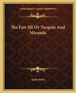 The Fair Jilt or Tarquin and Miranda