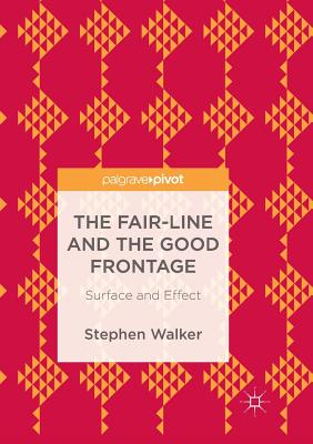 The Fair-Line and the Good Frontage: Surface and Effect - Walker, Stephen