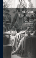 The Fair Penitent: A Tragedy