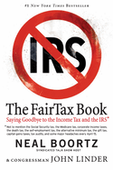 The Fair Tax Book: Saying Goodbye To Income Tax And The IRS