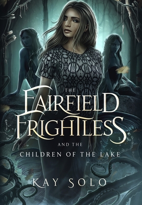 The Fairfield Frightless and the Children of the Lake - Solo, Kay