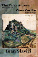 The Fairy Aurora / Zana Zorilor (Bilingual Book Romanian-English)