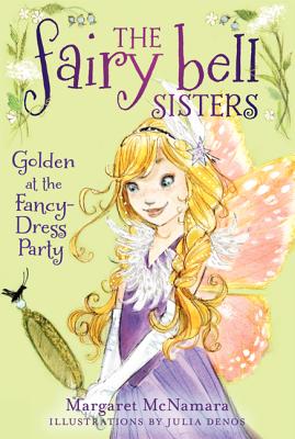 The Fairy Bell Sisters #3: Golden at the Fancy-Dress Party - McNamara, Margaret