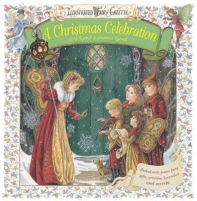 The Fairy Gazette: A Christmas Celebration - Tyrrell, Avril (Artist), and Tyrrell, Frances (Artist)