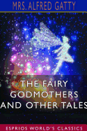 The Fairy Godmothers and Other Tales (Esprios Classics)