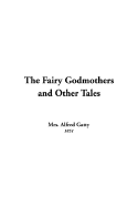 The Fairy Godmothers and Other Tales - Gatty, Alfred