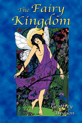 The Fairy Kingdom - Hodson, Geoffrey, and Tice, Paul, Reverend (Introduction by)